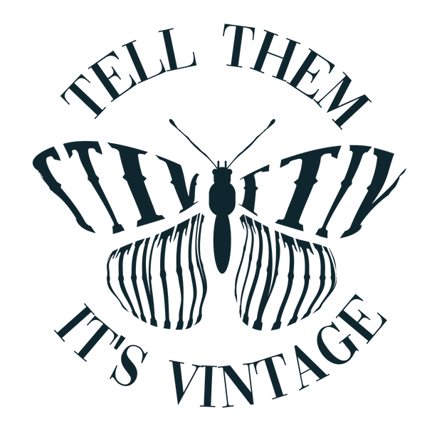 TELL THEM IT'S VINTAGE 